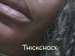 Thickchocx