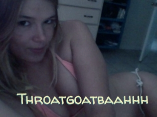 Throatgoatbaahhh