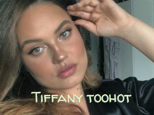 Tiffany_toohot