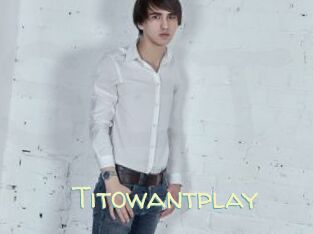 Titowantplay