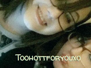 Toohottforyouxo