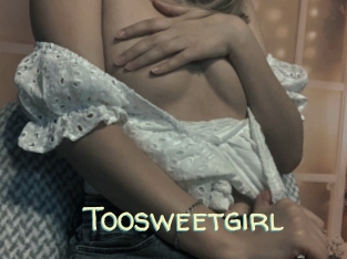 Toosweetgirl