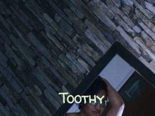 Toothy
