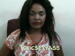 Toxicsexyass
