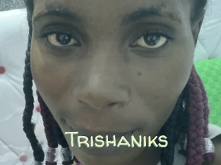 Trishaniks
