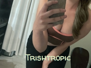 Trishtropic