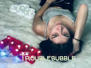 Troublebubble