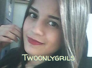 Twoonlygrils