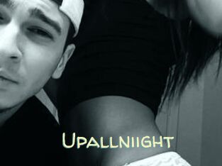 Upallniight
