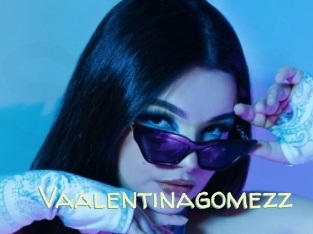 Vaalentinagomezz