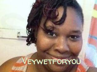 Veywetforyou
