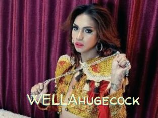 WELLAhugecock