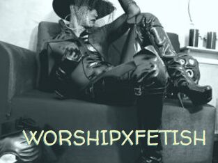 WORSHIPXFETISH