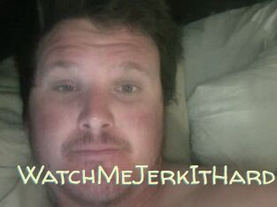 WatchMeJerkItHard
