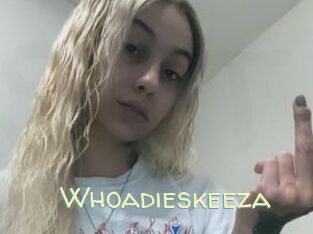 Whoadieskeeza