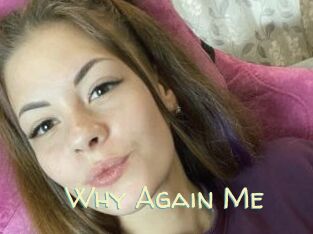 Why_Again_Me