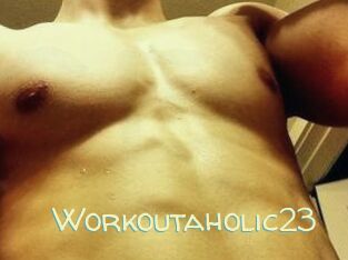 Workoutaholic23