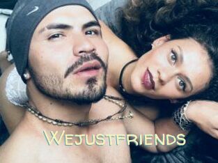 Wejustfriends