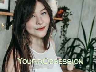 YourrObsession