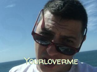 Yourloverme