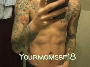Yourmomsbf18