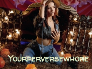 yourperversewhore Sexy Tchat