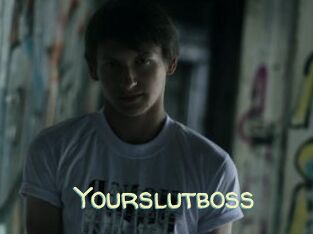 Yourslutboss